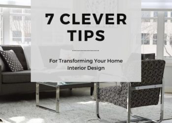 7 Clever Tips for Transforming Your Home Interior Design